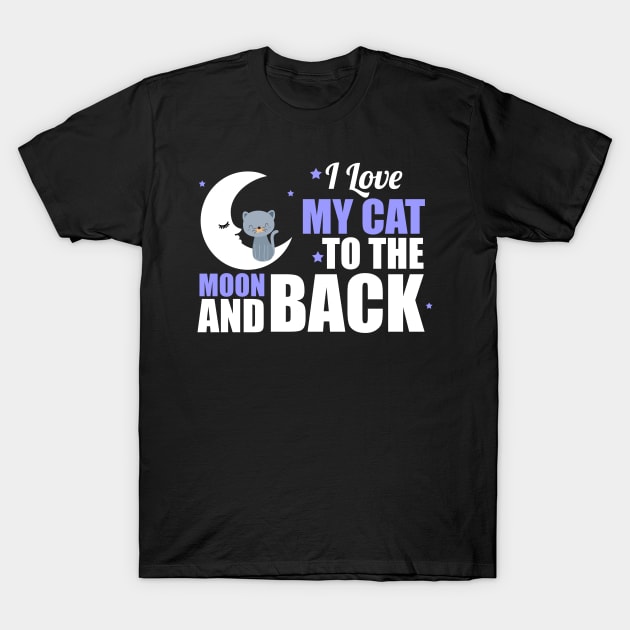 Cute I Love My Cat To The Moon and Back T-Shirt by theperfectpresents